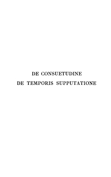 handle is hein.religion/consuetm0001 and id is 1 raw text is: 












    DE CONSUETUDINE

DE TEMPORIS SUPPUTATIONE


