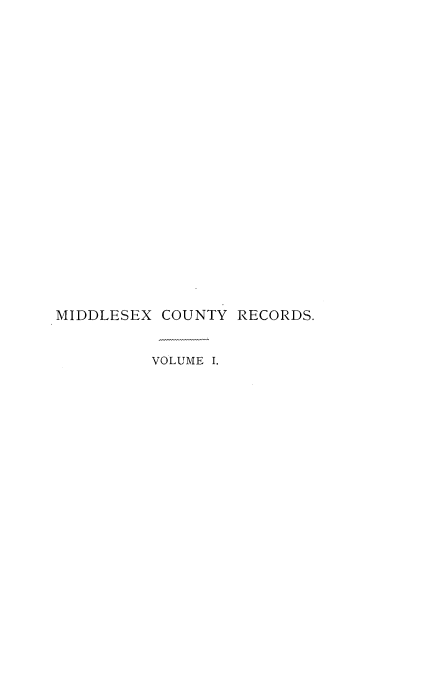 handle is hein.selden/mdsxcore0001 and id is 1 raw text is: 























MIDDLESEX COUNTY RECORDS.


         VOLUME I.


