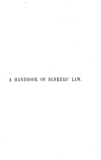 handle is hein.stair/hbobl0001 and id is 1 raw text is: 












A HANDBOOK OF BANKERS' LAW.


