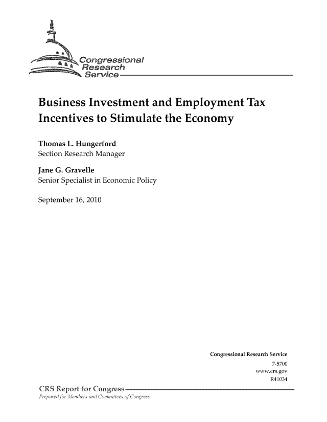 handle is hein.tera/crstax0643 and id is 1 raw text is: Congressional
Research
Service
Business Investment and Employment Tax
Incentives to Stimulate the Economy
Thomas L. Hungerford
Section Research Manager
Jane G. Gravelle
Senior Specialist in Economic Policy
September 16, 2010

Congressional Research Service
7-5700
www.crs.gov
R41034
CRS Report for Congress
Prepared fo M s and Committees o'Congress


