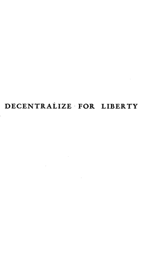 handle is hein.tera/declib0001 and id is 1 raw text is: DECENTRALIZE, FOR LIBERTY


