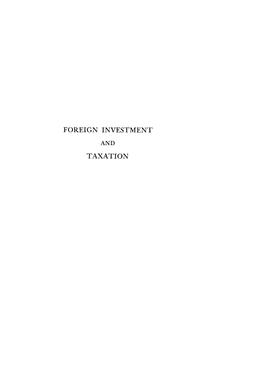 handle is hein.tera/forinvta0001 and id is 1 raw text is: FOREIGN INVESTMENT
AND
TAXATION


