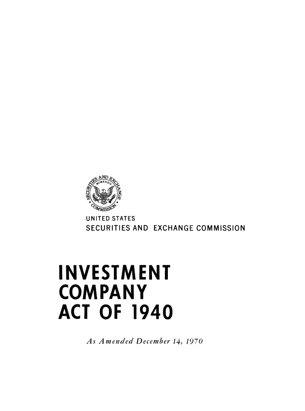 handle is hein.tera/incoctadeb0001 and id is 1 raw text is: UNITED STATES
SECURITIES AND EXCHANGE COMMISSION
INVESTMENT
COMPANY
ACT OF 1940

As Amended December 14, 1970


