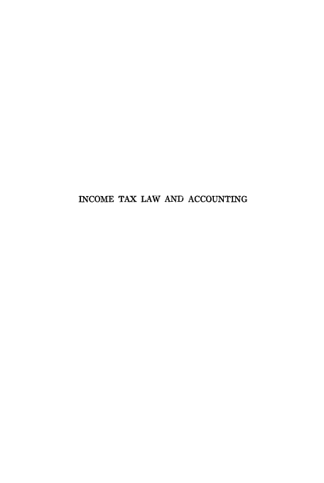 handle is hein.tera/itaccpp0001 and id is 1 raw text is: INCOME TAX LAW AND ACCOUNTING


