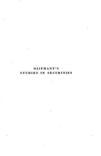 handle is hein.tera/ohseisus0001 and id is 1 raw text is: 





















     OLIPHANT'S
STUDIES IN SECURITIES


