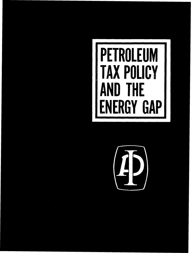 handle is hein.tera/poge0001 and id is 1 raw text is: 

PETROLE'UM
TAX POLICY
AND THE
ENERGY GAP


