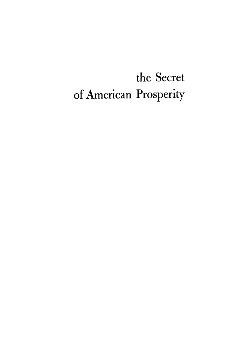 handle is hein.tera/sctap0001 and id is 1 raw text is: 




            the Secret
of American Prosperity


