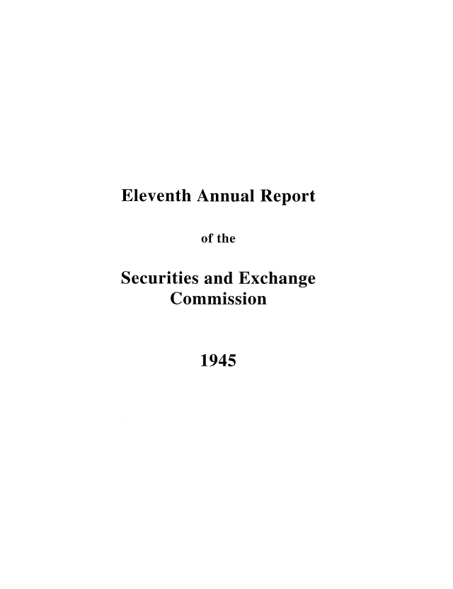 handle is hein.tera/secanrep0011 and id is 1 raw text is: Eleventh Annual Report
of the
Securities and Exchange
Commission

1945



