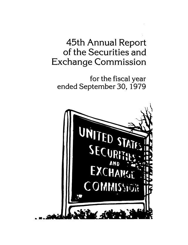 handle is hein.tera/secanrep0045 and id is 1 raw text is: 45th Annual Report
of the Securities and
Exchange Commission
for the fiscal year
ended September 30, 1979
.0


