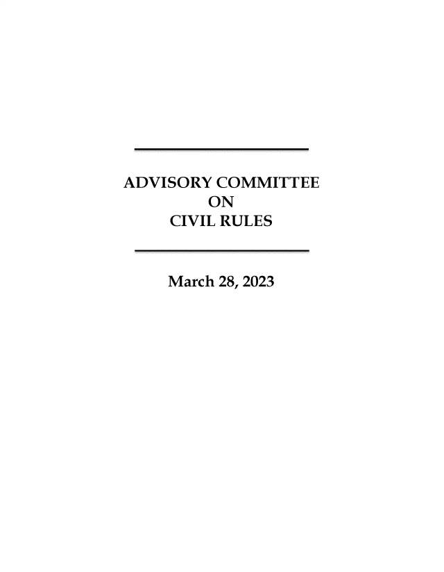 handle is hein.usfed/adcvru0056 and id is 1 raw text is: 









ADVISORY COMMITTEE
        ON
     CIVIL RULES


     March 28, 2023


