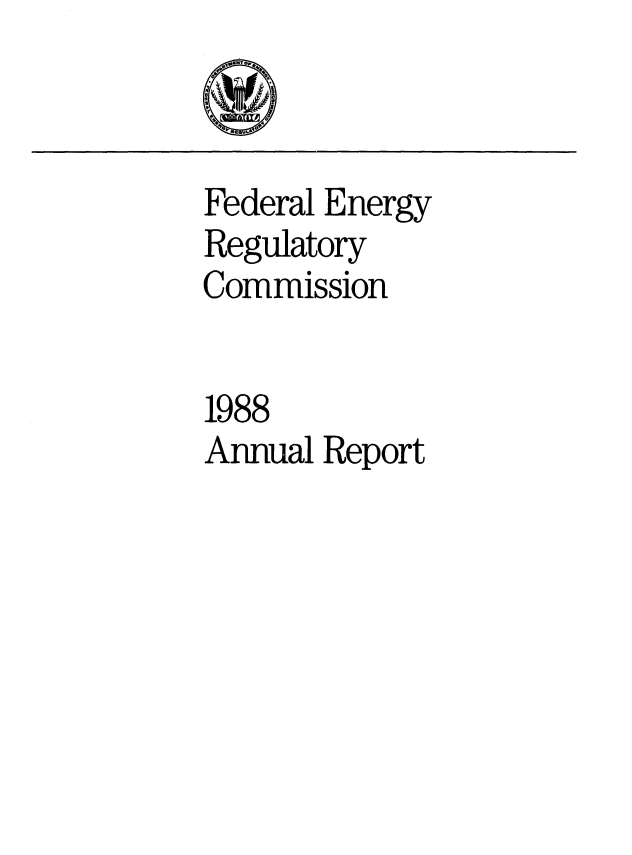 handle is hein.usfed/anfedco1988 and id is 1 raw text is: Federal Energy
Regulatory
Commission
1988
Annual Report


