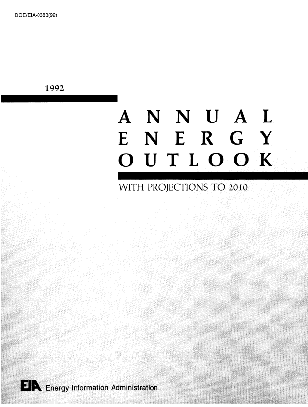 handle is hein.usfed/annen0011 and id is 1 raw text is: DOE/EIA-0383(92)

1992
ANNUAL
ENERGY
OU T LO00K

WITH PROJECTIONS TO 2010


