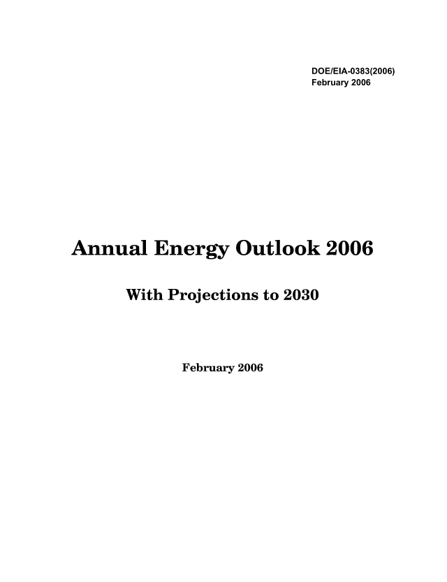 handle is hein.usfed/annen0025 and id is 1 raw text is: DOE/EIA-0383(2006)
February 2006
Annual Energy Outlook 2006
With Projections to 2030

February 2006


