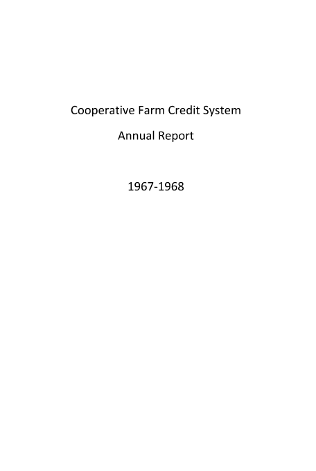 handle is hein.usfed/arfarmcad0034 and id is 1 raw text is: Cooperative Farm Credit System
Annual Report
1967-1968


