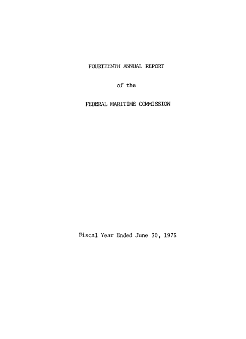 handle is hein.usfed/arfemarc0014 and id is 1 raw text is: FOURTEENTH ANNUAL REPORT
of the
FEDERAL MARITIME CCMISSION

Fiscal Year Ended June 30, 1975



