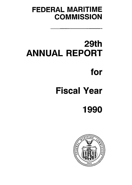 handle is hein.usfed/arfemarc0029 and id is 1 raw text is: FEDERAL MARITIME
COMMISSION
29th
ANNUAL REPORT
for
Fiscal Year

1990


