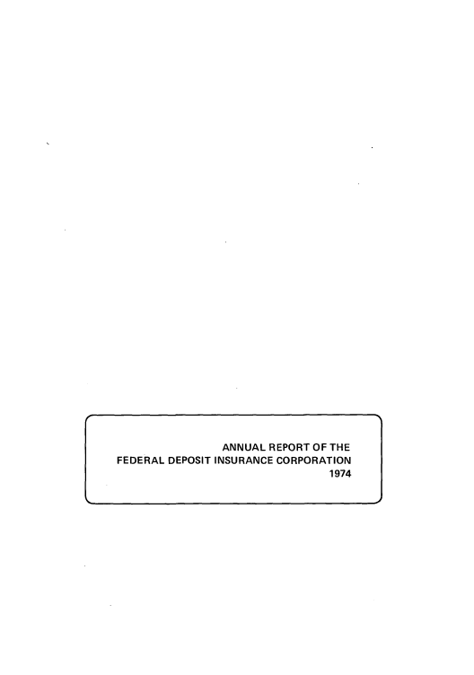handle is hein.usfed/fdicar1974 and id is 1 raw text is: ANNUAL REPORT OF THE
FEDERAL DEPOSIT INSURANCE CORPORATION
1974


