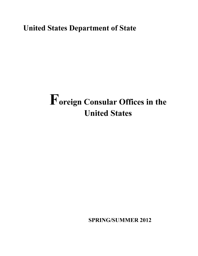 handle is hein.usfed/forecoff0002 and id is 1 raw text is: United States Department of State
Foreign Consular Offices in the
United States

SPRING/SUMMER 2012


