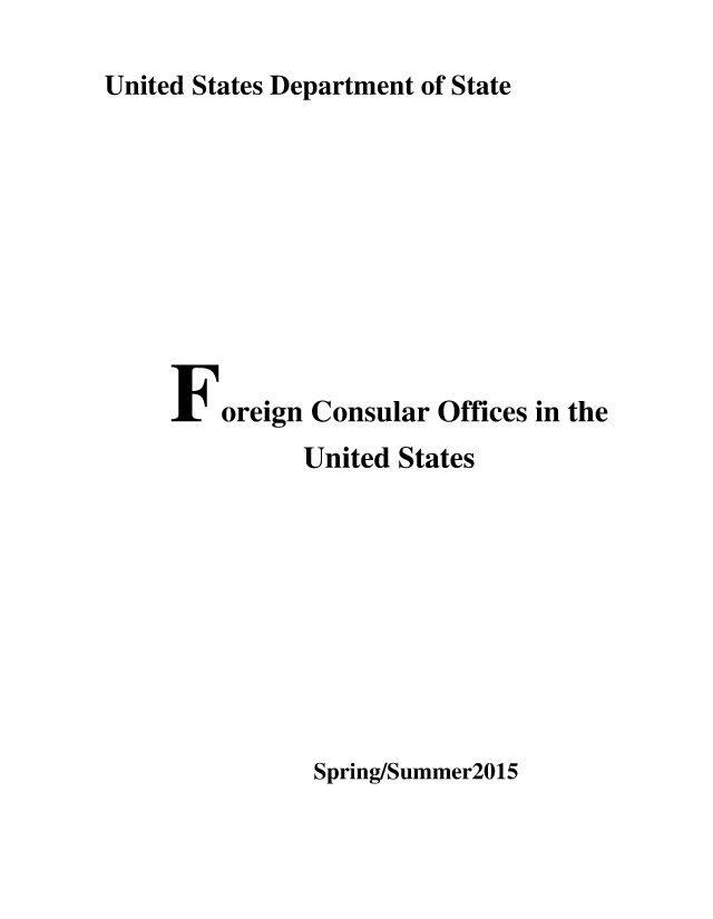 handle is hein.usfed/forecoff2015 and id is 1 raw text is: 

United States Department of State










     Foreign   Consular Offices in the
              United States


Spring/Summer2015


