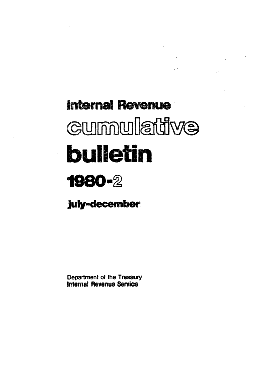 handle is hein.usfed/ircb0132 and id is 1 raw text is: bulletin
1980-W2
july-dmbr
Department of the Treasury
Internal Revenue Service



