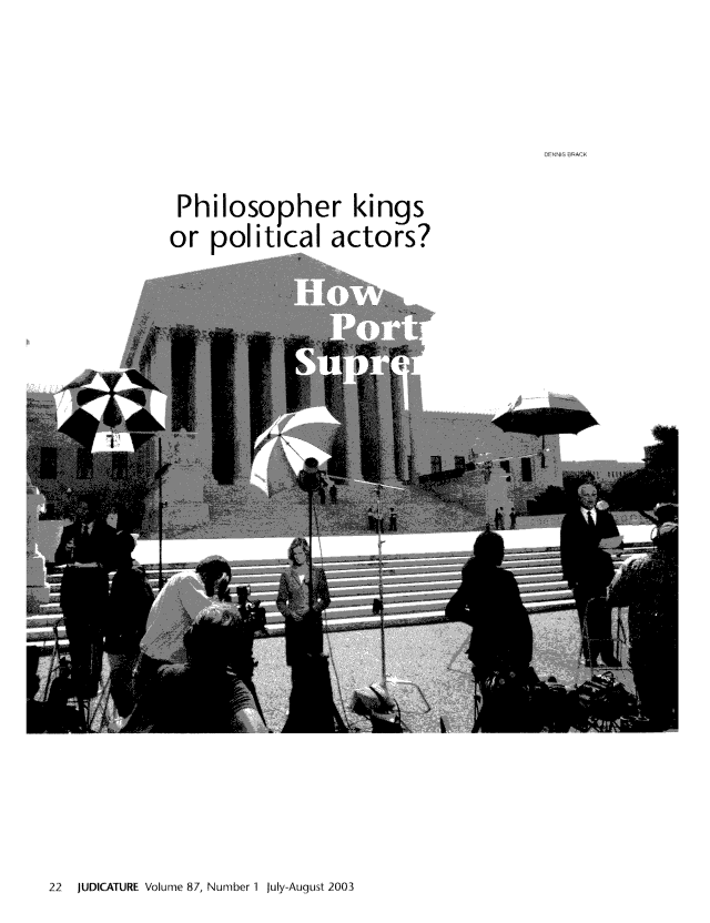 handle is hein.journals/judica87 and id is 24 raw text is: Philosopher kings
or political actors?

22  JUDICATURE Volume 87, Number 1 July-August 2003



