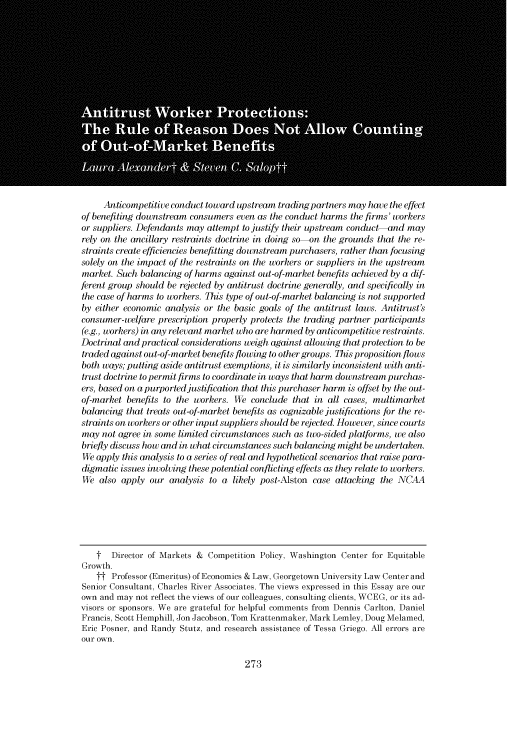 handle is hein.journals/uclr90 and id is 285 raw text is: 

















     Anticompetitive conduct toward upstream trading partners may have the effect
of benefiting downstream consumers  even as the conduct harms the firms' workers
or suppliers. Defendants may attempt to justify their upstream conduct-and may
rely on the ancillary restraints doctrine in doing so-on the grounds that the re-
straints create efficiencies benefitting downstream purchasers, rather than focusing
solely on the impact of the restraints on the workers or suppliers in the upstream
market. Such  balancing of harms against out-of-market benefits achieved by a dif-
ferent group should be rejected by antitrust doctrine generally, and specifically in
the case of harms to workers. This type of out-of-market balancing is not supported
by either economic analysis or the basic goals of the antitrust laws. Antitrust's
consumer-welfare prescription properly protects the trading partner participants
(e.g., workers) in any relevant market who are harmed by anticompetitive restraints.
Doctrinal and practical considerations weigh against allowing that protection to be
traded against out-of-market benefits flowing to other groups. This proposition flows
both ways; putting aside antitrust exemptions, it is similarly inconsistent with anti-
trust doctrine to permit firms to coordinate in ways that harm downstream purchas-
ers, based on a purported justification that this purchaser harm is offset by the out-
of-market benefits to the workers. We  conclude that in all cases, multimarket
balancing that treats out-of-market benefits as cognizable justifications for the re-
straints on workers or other input suppliers should be rejected. However, since courts
may  not agree in some limited circumstances such as two-sided platforms, we also
briefly discuss how and in what circumstances such balancing might be undertaken.
We apply this analysis to a series of real and hypothetical scenarios that raise para-
digmatic issues involving these potential conflicting effects as they relate to workers.
We  also apply  our analysis to a  likely post-Alston case attacking the NCAA






    t  Director of Markets & Competition Policy, Washington Center for Equitable
Growth.
    t  Professor (Emeritus) of Economics & Law, Georgetown University Law Center and
Senior Consultant, Charles River Associates. The views expressed in this Essay are our
own and may  not reflect the views of our colleagues, consulting clients, WCEG, or its ad-
visors or sponsors. We are grateful for helpful comments from Dennis Carlton, Daniel
Francis, Scott Hemphill, Jon Jacobson, Tom Krattenmaker, Mark Lemley, Doug Melamed,
Eric Posner, and Randy Stutz, and research assistance of Tessa Griego. All errors are
our own.


273


