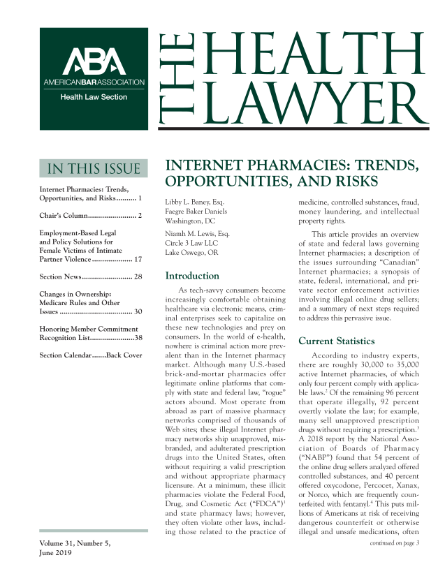 handle is hein.journals/healaw31 and id is 133 raw text is: 







   H IEALTH






H LAWYER


Internet Pharmacies: Trends,
Opportunities, and Risks.......... 1

Chair's Column...................... 2

Employment-Based Legal
and Policy Solutions for
Female Victims of Intimate
Partner Violence................. 17

Section News...................... 28

Changes in Ownership:
Medicare Rules and Other
Issues ................................. 30

Honoring Member Commitment
Recognition List......................38

Section Calendar.......Back Cover


INTERNET PHARMACIES: TRENDS,

OPPORTUNITIES, AND RISKS


Libby L. Baney, Esq.
Faegre Baker Daniels
Washington, DC
Niamh M. Lewis, Esq.
Circle 3 Law LLC
Lake Oswego, OR


Introduction

    As tech-savvy consumers become
increasingly comfortable obtaining
healthcare via electronic means, crim-
inal enterprises seek to capitalize on
these new technologies and prey on
consumers. In the world of e-health,
nowhere is criminal action more prev-
alent than in the Internet pharmacy
market. Although many U.S.-based
brick-and-mortar pharmacies offer
legitimate online platforms that com-
ply with state and federal law, rogue
actors abound. Most operate from
abroad as part of massive pharmacy
networks comprised of thousands of
Web  sites; these illegal Internet phar-
macy networks ship unapproved, mis-
branded, and adulterated prescription
drugs into the United States, often
without requiring a valid prescription
and without appropriate pharmacy
licensure. At a minimum, these illicit
pharmacies violate the Federal Food,
Drug, and Cosmetic Act (FDCA)'
and state pharmacy laws; however,
they often violate other laws, includ-
ing those related to the practice of


medicine, controlled substances, fraud,
money  laundering, and intellectual
property rights.

   This article provides an overview
of state and federal laws governing
Internet pharmacies; a description of
the issues surrounding Canadian
Internet pharmacies; a synopsis of
state, federal, international, and pri-
vate sector enforcement activities
involving illegal online drug sellers;
and a summary of next steps required
to address this pervasive issue.


Current   Statistics

    According to industry experts,
there are roughly 30,000 to 35,000
active Internet pharmacies, of which
only four percent comply with applica-
ble laws.2 Of the remaining 96 percent
that operate illegally, 92 percent
overtly violate the law; for example,
many  sell unapproved prescription
drugs without requiring a prescription.3
A 2018 report by the National Asso-
ciation of  Boards of  Pharmacy
(NABP)  found that 54 percent of
the online drug sellers analyzed offered
controlled substances, and 40 percent
offered oxycodone, Percocet, Xanax,
or Norco, which are frequently coun-
terfeited with fentanyl.4 This puts mil-
lions of Americans at risk of receiving
dangerous counterfeit or otherwise
illegal and unsafe medications, often
                   continued on page 3


Volume 31, Number 5,
June 2019


