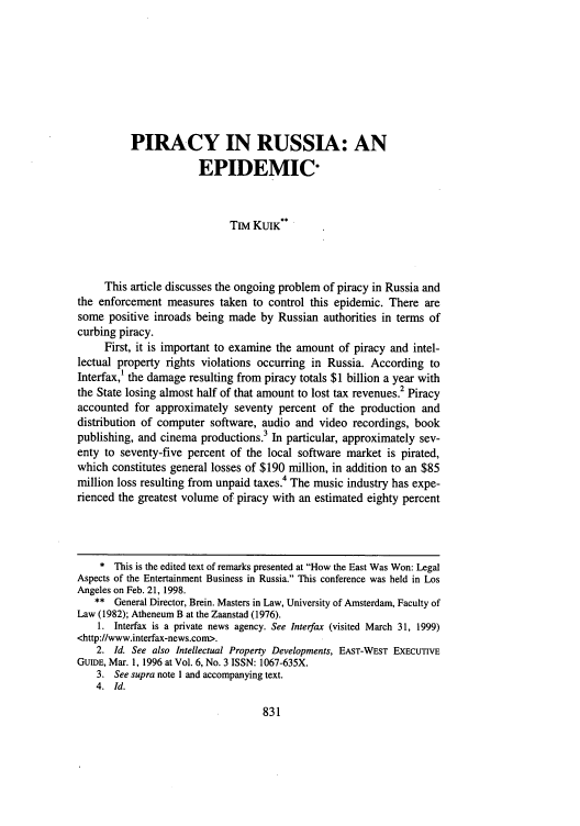 handle is hein.journals/whitlr20 and id is 841 raw text is: PIRACY IN RUSSIA: AN
EPIDEMIC-
TIM KUIK**
This article discusses the ongoing problem of piracy in Russia and
the enforcement measures taken to control this epidemic. There are
some positive inroads being made by Russian authorities in terms of
curbing piracy.
First, it is important to examine the amount of piracy and intel-
lectual property rights violations occurring in Russia. According to
Interfax, the damage resulting from piracy totals $1 billion a year with
the State losing almost half of that amount to lost tax revenues.2 Piracy
accounted for approximately seventy percent of the production and
distribution of computer software, audio and video recordings, book
publishing, and cinema productions.3 In particular, approximately sev-
enty to seventy-five percent of the local software market is pirated,
which constitutes general losses of $190 million, in addition to an $85
million loss resulting from unpaid taxes.4 The music industry has expe-
rienced the greatest volume of piracy with an estimated eighty percent
* This is the edited text of remarks presented at How the East Was Won: Legal
Aspects of the Entertainment Business in Russia. This conference was held in Los
Angeles on Feb. 21, 1998.
** General Director, Brein. Masters in Law, University of Amsterdam, Faculty of
Law (1982); Atheneum B at the Zaanstad (1976).
1. Interfax is a private news agency. See Interfax (visited March 31, 1999)
<http://www.interfax-news.com>.
2. Id. See also Intellectual Property Developments, EAST-WEST EXECUTIVE
GUIDE, Mar. 1, 1996 at Vol. 6, No. 3 ISSN: 1067-635X.
3. See supra note 1 and accompanying text.
4. Id.


