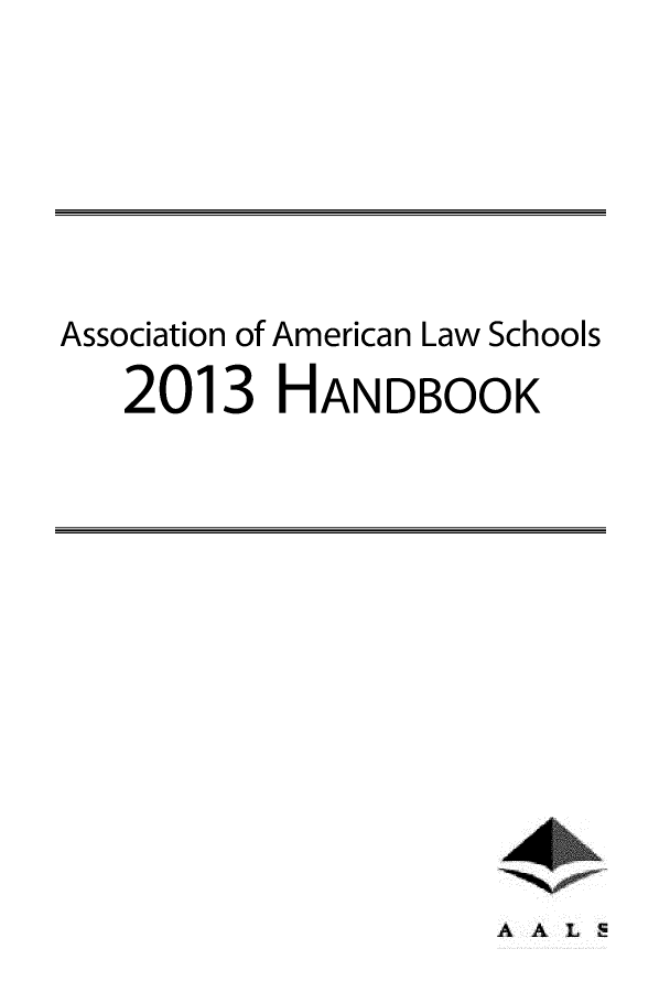 handle is hein.aals/aalshb2013 and id is 1 raw text is: Association of American Law Schools2013 HANDBOOKA AL5