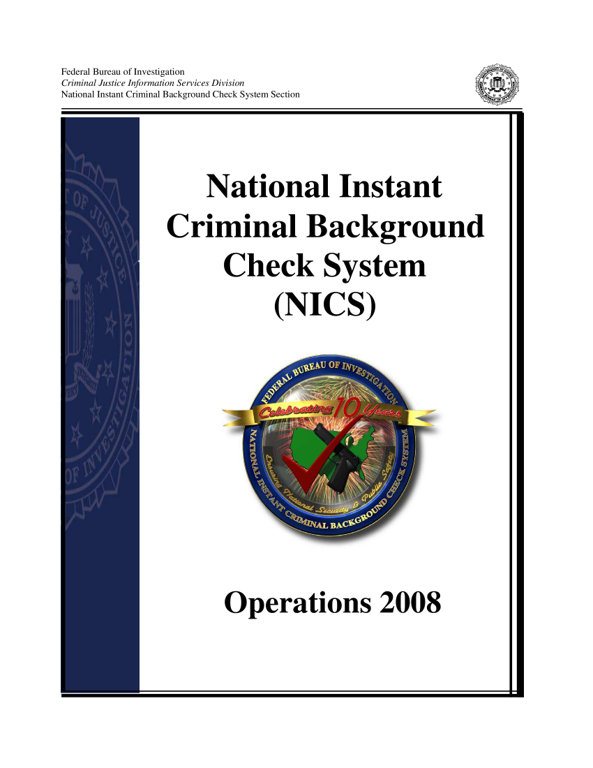 handle is hein.agopinions/nicsor2008 and id is 1 raw text is: Federal Bureau of InvestigationCriminal Justice Information Services DivisionNational Instant Criminal Background Check System SectionUNational InstantCriminal BackgroundCheck System(NICS)Operations 20080 9