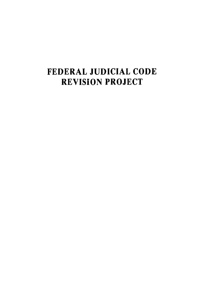 handle is hein.ali/alijp0013 and id is 1 raw text is: FEDERAL JUDICIAL CODEREVISION PROJECT