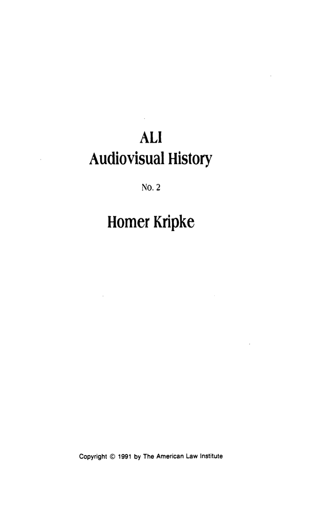handle is hein.ali/audvshty0002 and id is 1 raw text is:           ALlAudiovisual History          No. 2    Homer KripkeCopyright © 1991 by The American Law Institute