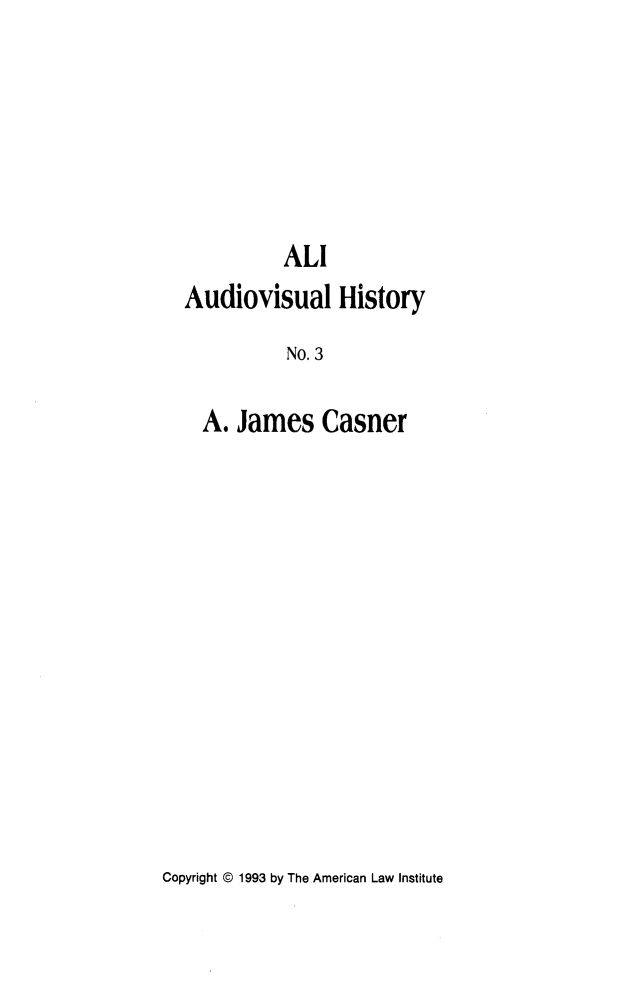 handle is hein.ali/audvshty0003 and id is 1 raw text is:           ALlAudiovisual History          No. 3  A. James CasnerCopyright © 1993 by The American Law Institute