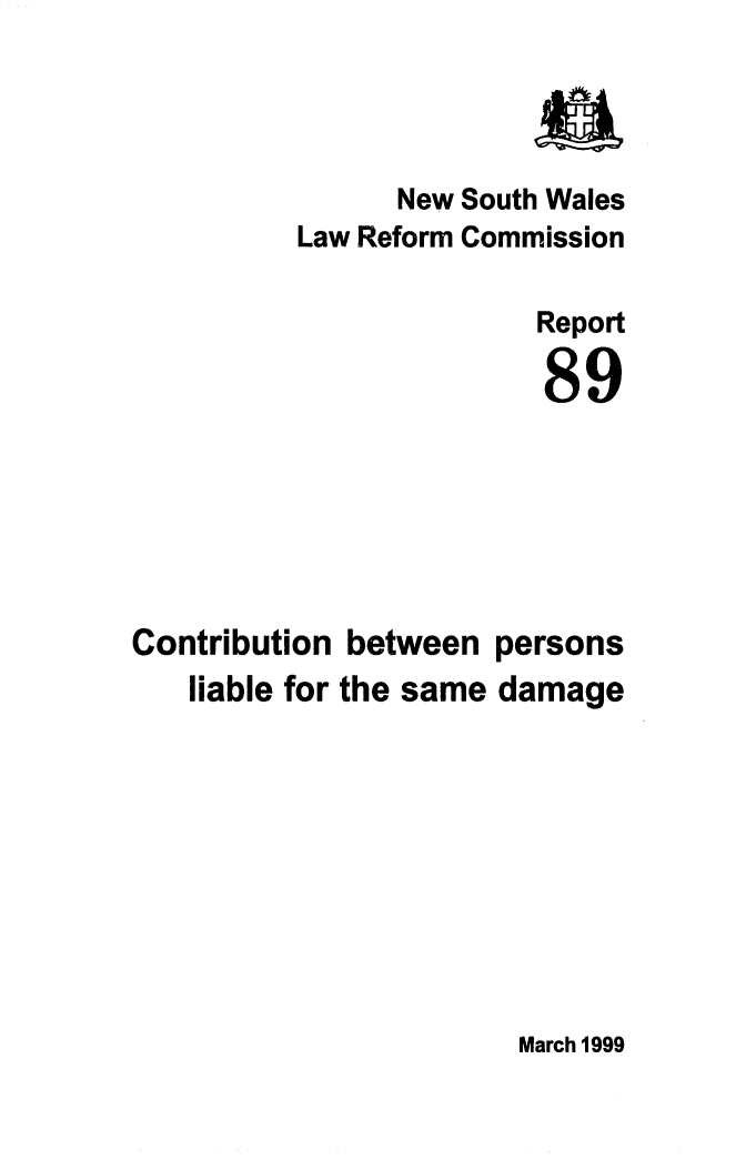 handle is hein.alrc/contbtwp0001 and id is 1 raw text is: 




                New South Wales
          Law Reform Commission

                        Report

                        89






Contribution between persons
   liable for the same damage


March 1999


