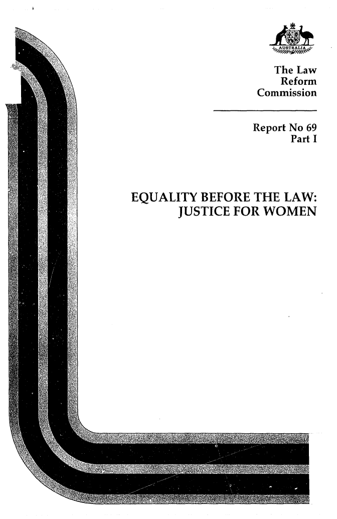 handle is hein.alrc/equbfla0001 and id is 1 raw text is: The Law
Reform
Commission
Report No 69
Part I
EQUALITY BEFORE THE LAW:
JUSTICE FOR WOMEN


