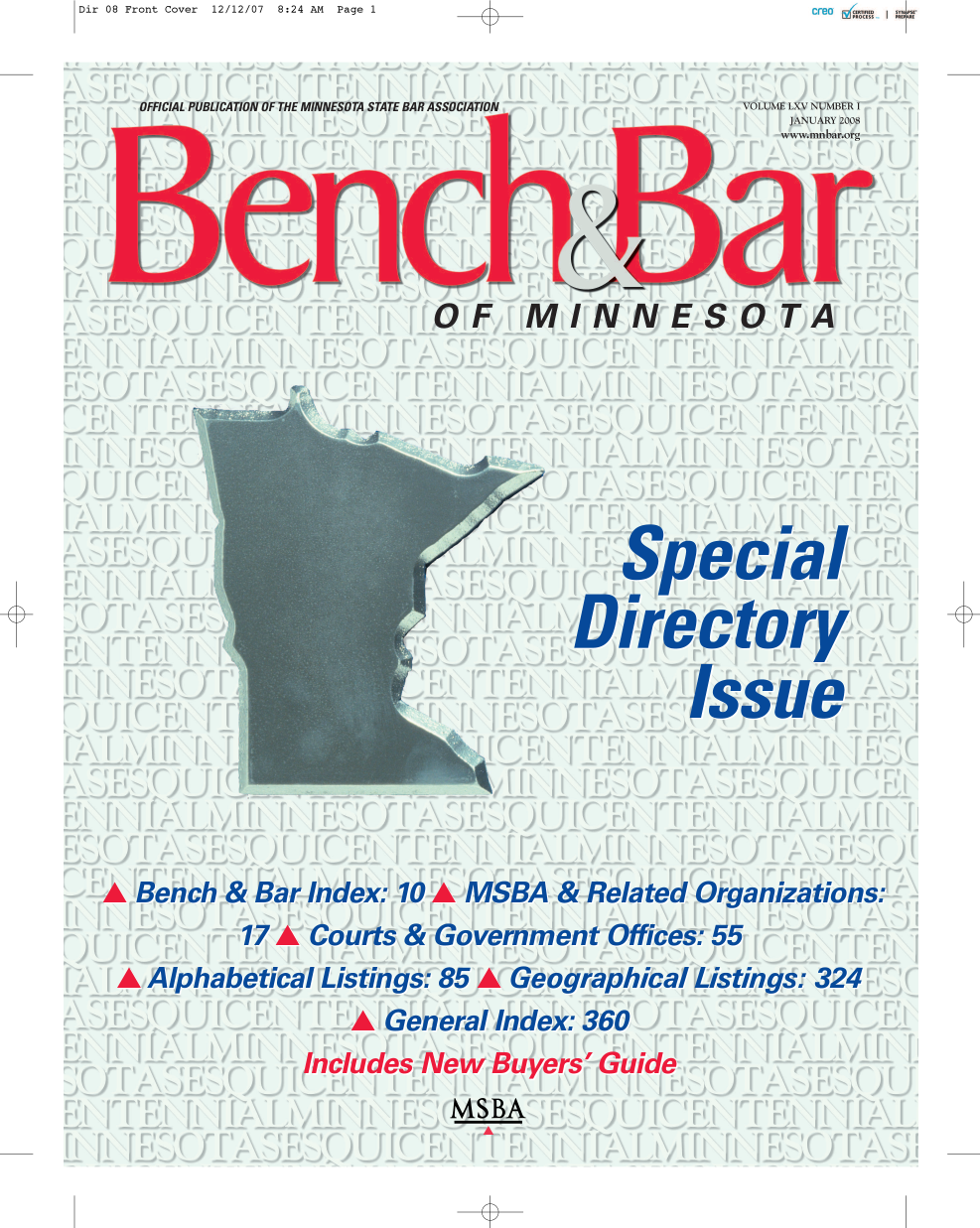 handle is hein.barjournals/benchnbar0065 and id is 1 raw text is: 

OFFICIAL PUBLICATION OF THE MINNESOTA STATE


OF MINNESOTA


                                 Special
                                 0
                              Directory

                                     Issue





A Bench & Bar Index: 10 A MSBA &    Related Organizations:
         17 A Courts & Government Offices: 55
 A Alphabetical Listings: 85 A Geographical Listings: 324
                A General Index:- 360
             Includes New Buyers'.Guide
                      MSBA
                        ...


