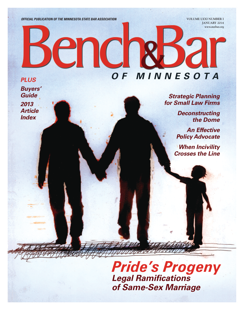 handle is hein.barjournals/benchnbar0071 and id is 1 raw text is: 










NO Nf


MINNES


Str
fnr S


Index


yAdvocate


When Incivility
Crosses the Line


Legal Ramifications
of Same-Sex Marriage


