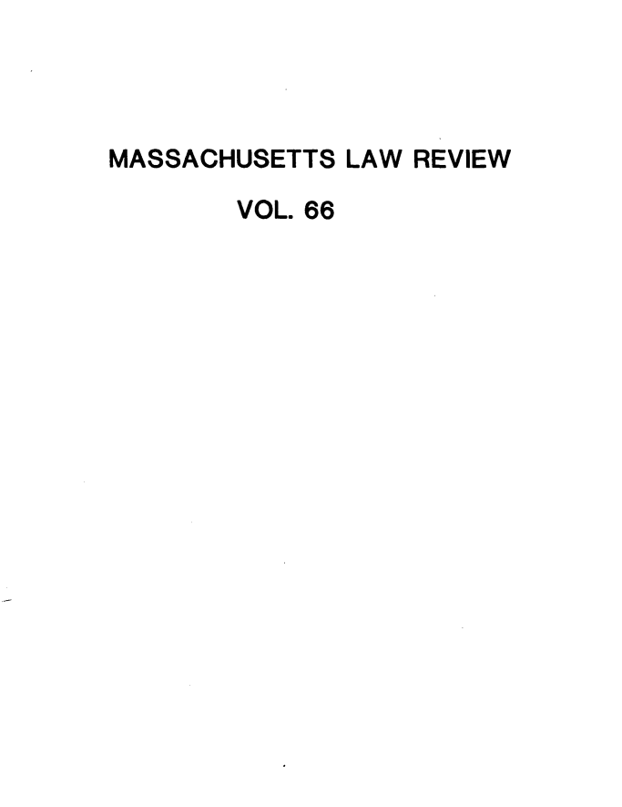 handle is hein.barjournals/malr0066 and id is 1 raw text is: MASSACHUSETTS LAW REVIEWVOL. 66