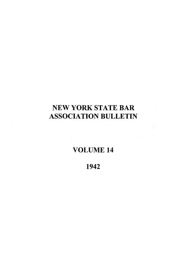 handle is hein.barjournals/nysbaj0014 and id is 1 raw text is: NEW YORK STATE BARASSOCIATION BULLETINVOLUME 141942