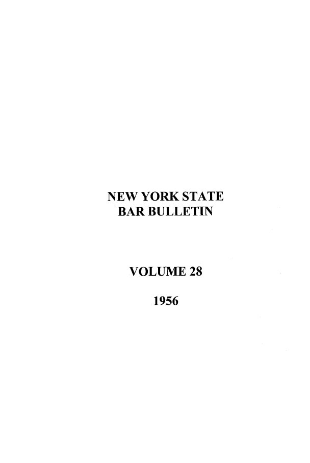handle is hein.barjournals/nysbaj0028 and id is 1 raw text is: NEW YORK STATEBAR BULLETINVOLUME 281956