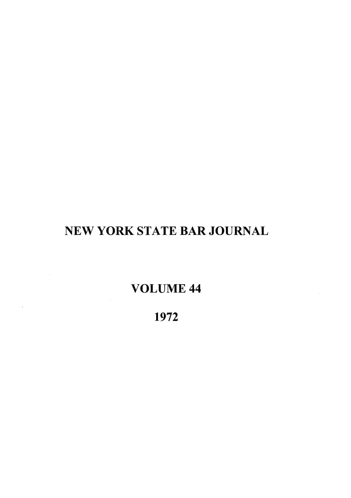 handle is hein.barjournals/nysbaj0044 and id is 1 raw text is: NEW YORK STATE BAR JOURNALVOLUME 441972
