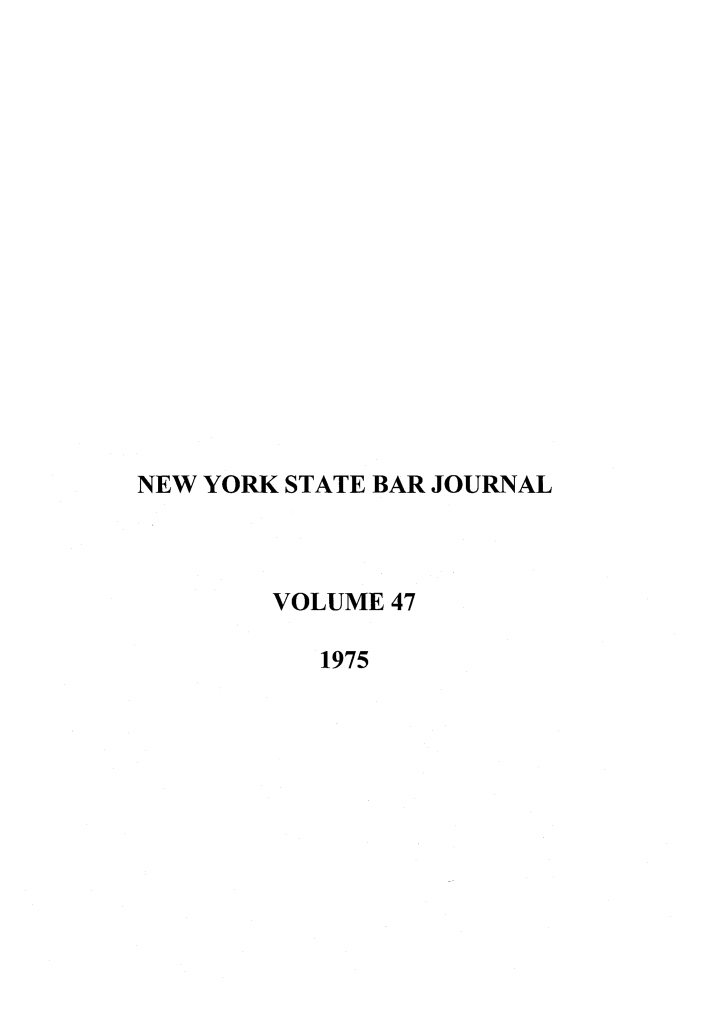 handle is hein.barjournals/nysbaj0047 and id is 1 raw text is: NEW YORK STATE BAR JOURNALVOLUME 471975