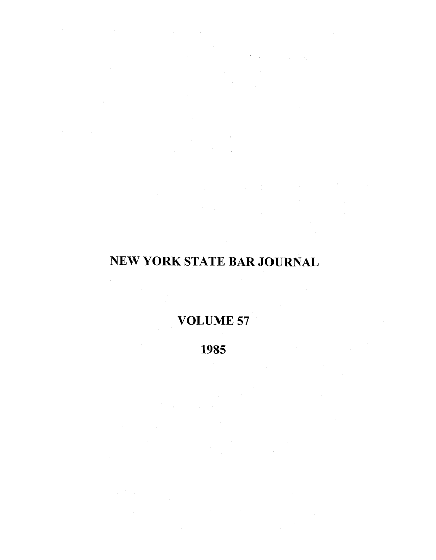 handle is hein.barjournals/nysbaj0057 and id is 1 raw text is: NEW YORK STATE BAR JOURNALVOLUME 571985