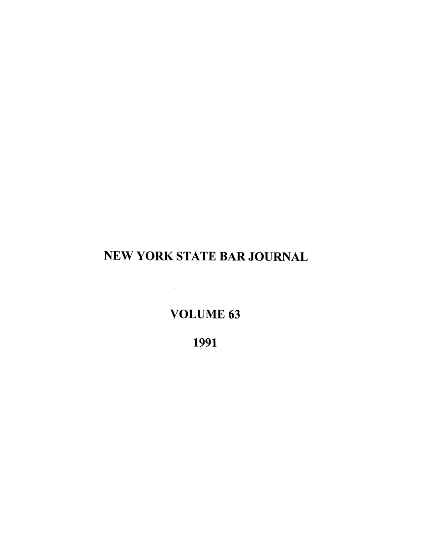 handle is hein.barjournals/nysbaj0063 and id is 1 raw text is: NEW YORK STATE BAR JOURNALVOLUME 631991