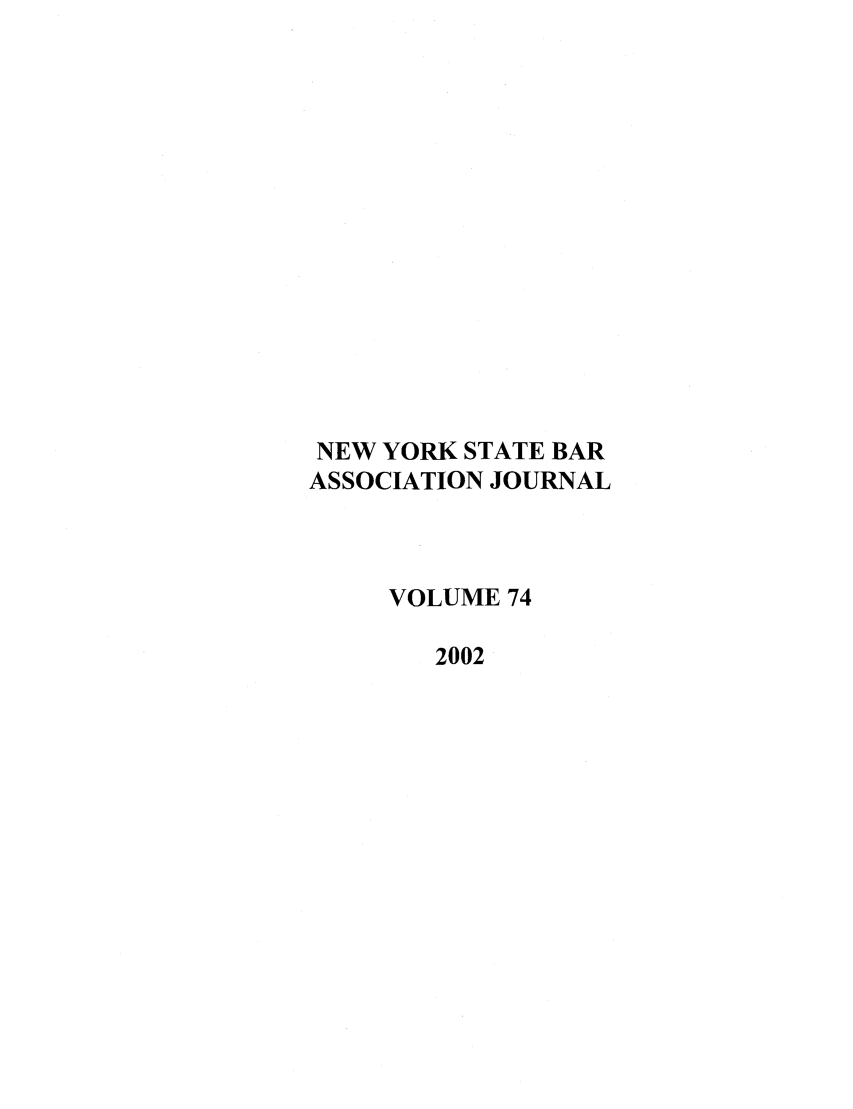 handle is hein.barjournals/nysbaj0074 and id is 1 raw text is: NEW YORK STATE BARASSOCIATION JOURNALVOLUME 742002