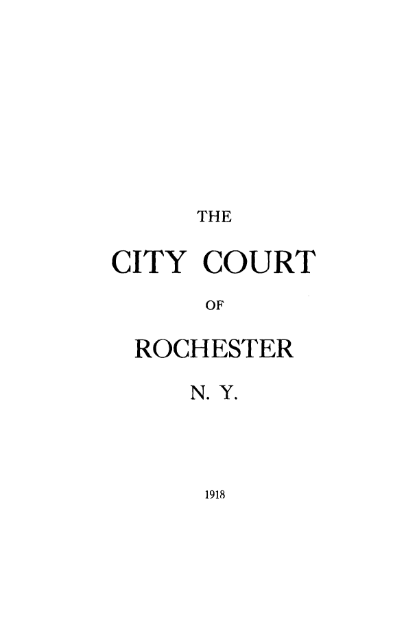 handle is hein.beal/citcoroc0001 and id is 1 raw text is: THECITY COURTOFROCHESTERN. Y.1918