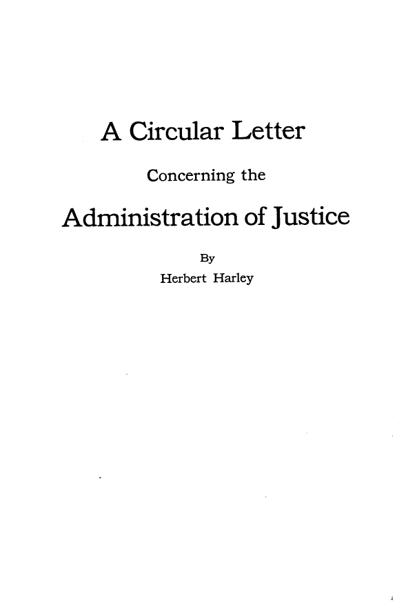 handle is hein.congcourts/ccltrcaj0001 and id is 1 raw text is: A Circular LetterConcerning theAdministration of JusticeByHerbert Harley