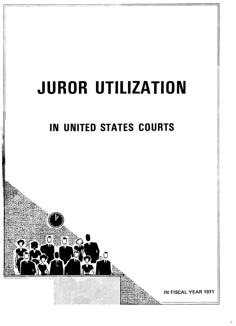 handle is hein.congcourts/gpetjrsdc1971 and id is 1 raw text is: JUROR UTILIZATION  IN UNITED STATES COURTS         .    .ii~~ii.-i;.. ii   ...., . ,-'--.; .  --...IN  FISCAL  YEAR  1971