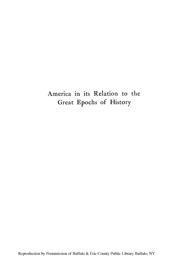 handle is hein.cow/arelepoc0001 and id is 1 raw text is: America in its Relation to the
Great Epochs of History

Reproduction by Permmission of Buffalo & Erie County Public Library Buffalo, NY


