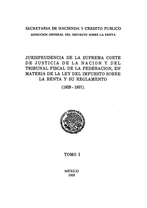 Jurisprudencia De La Suprema Corte De Justicia De La Nacion Y Del Tribunal Fiscal De La Federacion En Materia De La Ley Del Impuesto Sobre La Renta Y Su Reglamento 1929 1957 V